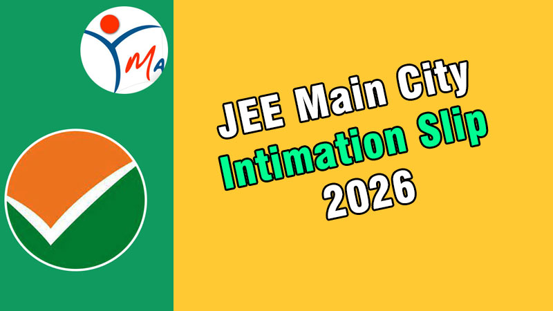 JEE Main City Intimation Slip 2026: How to Download PDF at jeemain.nta.nic.in